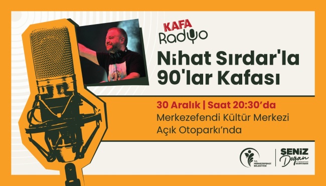 ÜNLÜ RADYOCU NİHAT SIRDAR MERKEZEFENDİ’YE GELİYOR